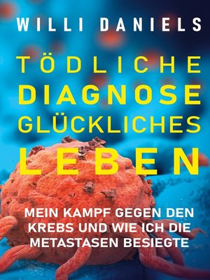 Tödliche Diagnose. Glückliches Leben. by Willi Daniels